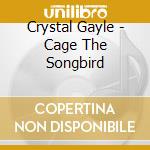 Crystal Gayle - Cage The Songbird cd