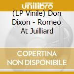 (LP Vinile) Don Dixon - Romeo At Juilliard vinile