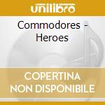 Commodores - Heroes cd musicale di Commodores