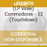 (LP Vinile) Commodores - 13 (Touchdown) vinile