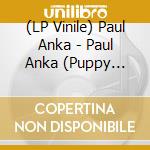 (LP Vinile) Paul Anka - Paul Anka (Puppy Love) lp vinile di Paul Anka