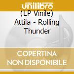 (LP Vinile) Attila - Rolling Thunder lp vinile di Attila