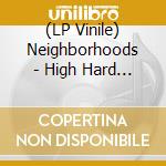(LP Vinile) Neighborhoods - High Hard One vinile