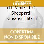 (LP Vinile) T.G. Sheppard - Greatest Hits Ii vinile