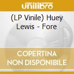 (LP Vinile) Huey Lewis - Fore vinile