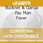 Buckner & Garcia - Pac Man Fever cd musicale di Buckner & Garcia