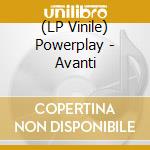(LP Vinile) Powerplay - Avanti lp vinile di Powerplay