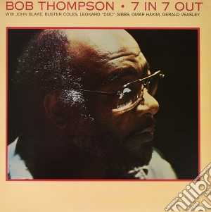 (LP Vinile) Bob Thompson - 7 In 7 Out lp vinile