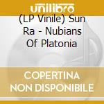 (LP Vinile) Sun Ra - Nubians Of Platonia lp vinile