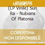 (LP Vinile) Sun Ra - Nubians Of Platonia vinile