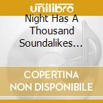 Night Has A Thousand Soundalikes (The) cd