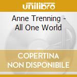 Anne Trenning - All One World cd