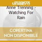 Anne Trenning - Watching For Rain cd