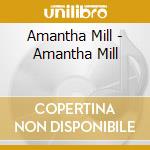 Amantha Mill - Amantha Mill cd musicale di Amantha Mill