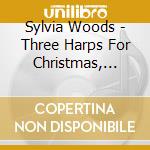 Sylvia Woods - Three Harps For Christmas, Volume 1 [Cdr] cd