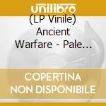 (LP Vinile) Ancient Warfare - Pale Horse lp vinile di Ancient Warfare