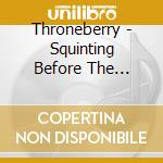 Throneberry - Squinting Before The Dazzle cd