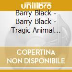 Barry Black - Barry Black - Tragic Animal Stories [Cd] cd