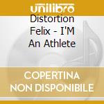 Distortion Felix - I'M An Athlete cd
