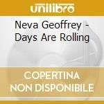 Neva Geoffrey - Days Are Rolling cd