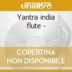 Yantra india flute - cd musicale di Steve gorn & badal roy