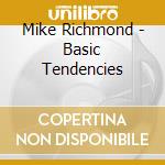 Mike Richmond - Basic Tendencies cd musicale di Mike Richmond