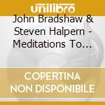 John Bradshaw & Steven Halpern - Meditations To Support Sobriety And Recovery cd