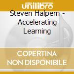 Steven Halpern - Accelerating Learning cd musicale di Steven Halpern