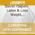 Steven Halpern - Listen & Lose Weight (Remastered Version) cd