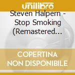 Steven Halpern - Stop Smoking (Remastered Version) cd