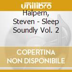 Halpern, Steven - Sleep Soundly Vol. 2 cd