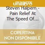 Steven Halpern - Pain Relief At The Speed Of Sound cd musicale di Steven Halpern