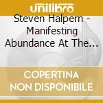 Steven Halpern - Manifesting Abundance At The Speed Of Sound cd musicale di Steven Halpern