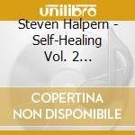 Steven Halpern - Self-Healing Vol. 2 (Subliminal Self-Help) cd