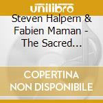 Steven Halpern & Fabien Maman - The Sacred Chorde cd musicale di Steven Halpern & Fabien Maman
