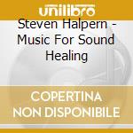 Steven Halpern - Music For Sound Healing cd
