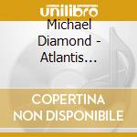 Michael Diamond - Atlantis Rising cd