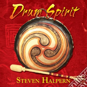 Steven Halpern & The Sound Medicine Band - Drum Spirit cd musicale di Steven Halpern & The Sound Medicine Band