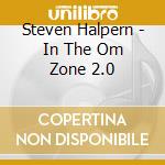 Steven Halpern - In The Om Zone 2.0 cd