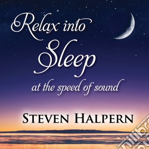 Steven Halpern - Relax Into Sleep cd musicale di Steven Halpern