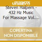 Steven Halpern - 432 Hz Music For Massage Vol. 2 cd musicale di Steven Halpern