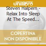 Steven Halpern - Relax Into Sleep At The Speed Of Sound, Vol. 2 cd