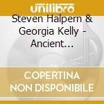 Steven Halpern & Georgia Kelly - Ancient Echoes: 44Th Anniversary Deluxe Edition cd musicale