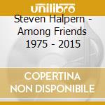 Steven Halpern - Among Friends 1975 - 2015 cd