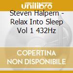 Steven Halpern - Relax Into Sleep Vol 1 432Hz cd