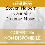 Steven Halpern - Cannabis Dreams: Music For Relaxation Healing cd