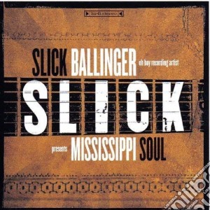 Slick Ballinger - Mississippi Soul (Digipack) cd musicale di Slick Ballinger