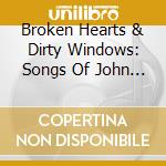 Broken Hearts & Dirty Windows: Songs Of John Prine / Various cd musicale di BROKEN HEARTS & DIRTY WINDOWS