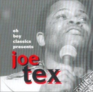Joe Tex - Oh Boy Classics Presents cd musicale di TEX JOE