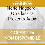 Merle Haggard - Oh Classics Presents Again cd